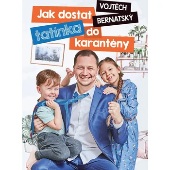 Vojtěch Bernatský: Jak dostat tatínka do karantény