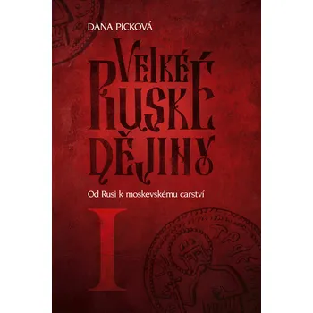 Kniha Velké ruské dějiny I: Od Rusi k moskevskému carství