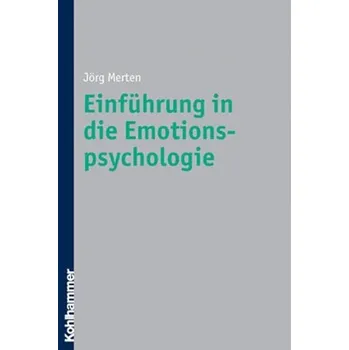 Einführung in die Emotionspsychologie - Merten, Jörg