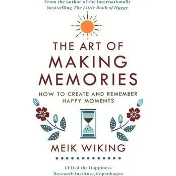 Umění The Art of Making Memories : How to Create and Remember Happy Moments