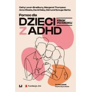 Pomoc dla dzieci z ADHD - praca zbiorowa