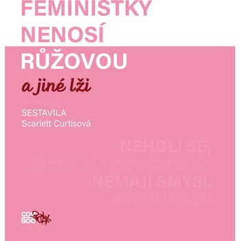 Feministky nenosí růžovou a jiné lži