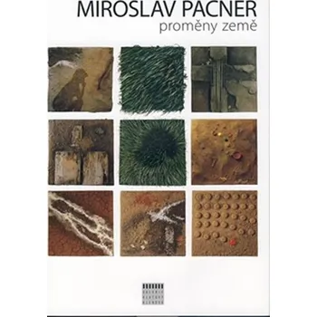 Umění Miroslav Pacner / Proměny země