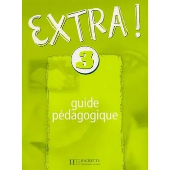 Francouzský jazyk Extra ! 3: Příručka učitele