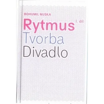 Umění Rytmus, tvorba, divadlo - I. díl
