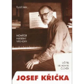Literární biografie Novátor hudební výchovy Josef Křička, učitel, skladatel, člověk