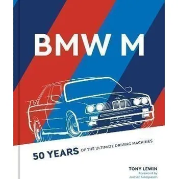 BMW M : 50 Years of the Ultimate Driving Machines