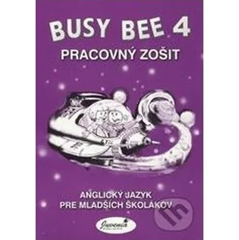 Anglický jazyk Busy Bee 4 Pracovný zošit