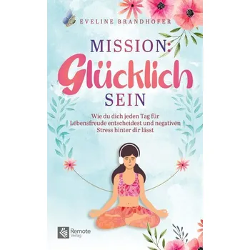 Osobní rozvoj Mission: Glücklich sein - Ehß, Eveline