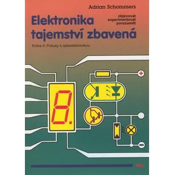 Populárně naučná literatura pro dospělé Elektronika tajemství zbavená - Kniha 4: Pokusy s optoelektronikou