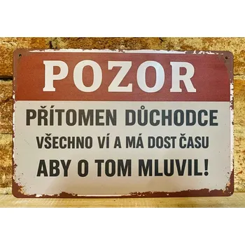 Plechová cedule Plechová cedulka - Pozor přítomen důchodce...