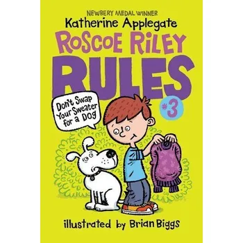 Roscoe Riley Rules #3: Don't Swap Your Sweater for a Dog - Katherine Applegate