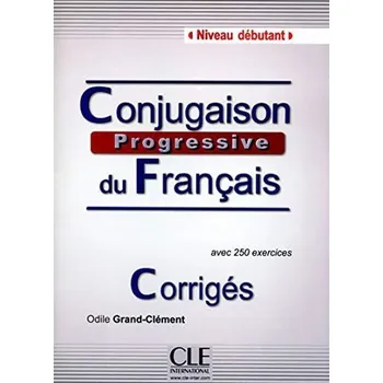 Francouzský jazyk Conjugaison progressive du francais: Débutant Corrigés, 2. édition