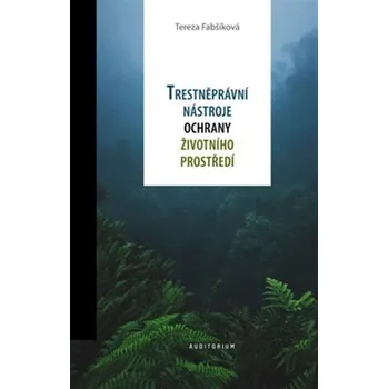 Trestněprávní nástroje ochrany životního prostředí