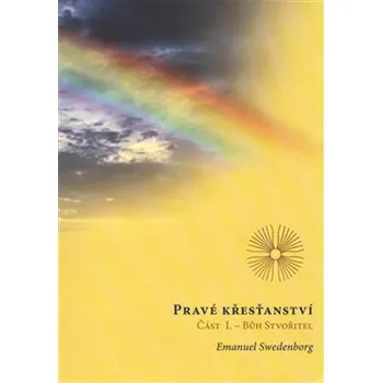 Pravé křesťanství, Část 1: Bůh Stvořitel