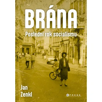 Brána: poslední rok socialismu