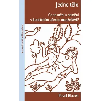 Populárně naučná literatura pro dospělé Jedno tělo - Co se mění a nemění v katolickém učení o manželství?