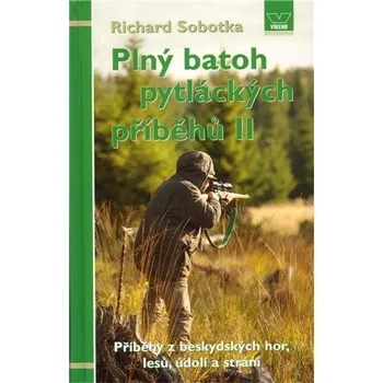 Plný batoh pytláckých příběhů II - Příběhy hajných a pytláků z malebných Beskyd