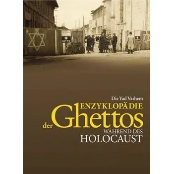 Die Yad Vashem Enzyklopädie der Ghettos während des Holocaust