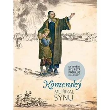 Literární biografie Komenský mu říkal synu