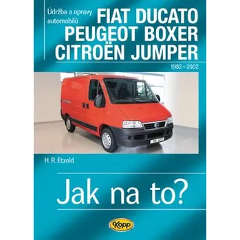 Jak na to? 25 Fiat Ducato Peugeot Boxer Citröen Jumper čeština 2011 Brožovaná