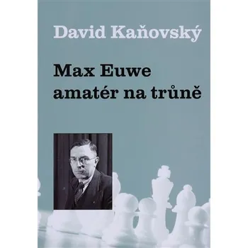 Literární biografie Max Euwe - amatér na trůně