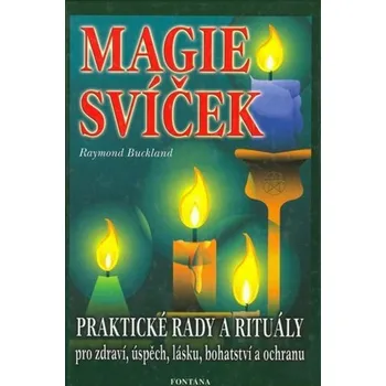 Populárně naučná literatura pro dospělé Magie svíček - Praktické rady a rituály pro zdraví, úspěch, lásku, bohatství a ochranu