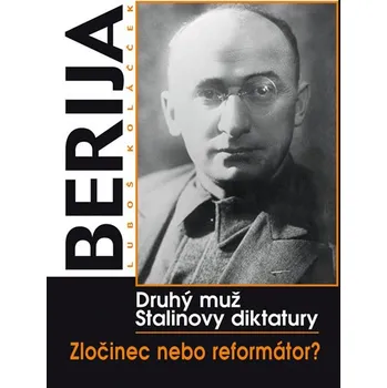 Berija - druhý muž Stalinovy diktatury