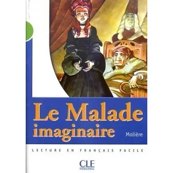 Francouzský jazyk Lectures Mise en scéne 2: Le Malade imaginaire - Livre