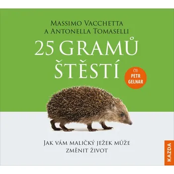 25 gramů štěstí - Jak vám maličký ježek může změnit život - CDm3 (Čte Petr Gelnar) - audio