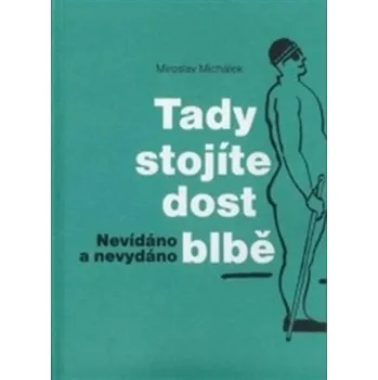 Tady stojíte dost blbě - Nevídáno a nevydano