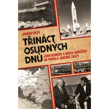 Kniha Třináct osudných dnů: John Kennedy a Nikita Chruščov na pokraji jaderné zkázy
