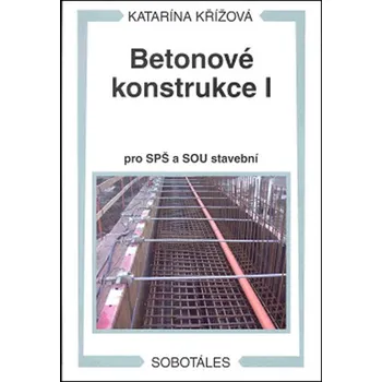 Betonové konstrukce I pro SPŠ a SOU stavební