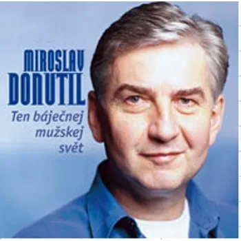 Česká hudba Ten báječnej mužskej svět - Donutil Miroslav [CD]