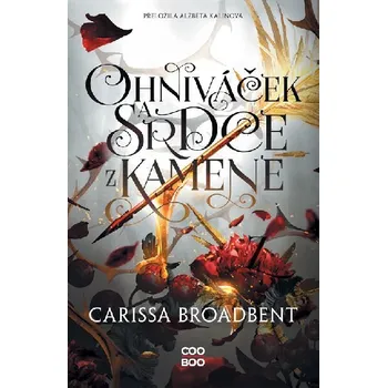 Ohniváček a srdce z kamene - Carissa Broadbent