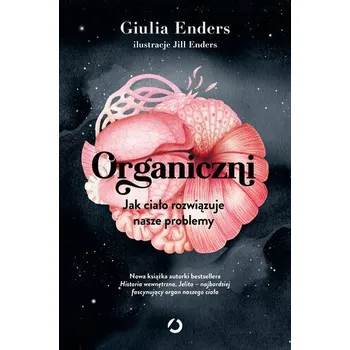 Organiczni. Jak ciało rozwiązuje nasze problemy