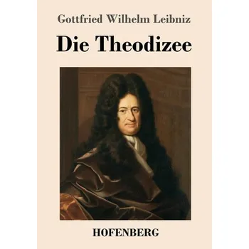 Die Theodizee - Gottfried Wilhelm Leibniz [DE] (2017, Brožovaná, Hofenberg)
