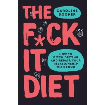 The F*ck It Diet - Dooner, Caroline [EN] (2021, Měkká, HarperCollins Publishers)