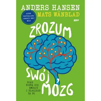 Osobní rozvoj Zrozum swój mózg. Skąd biorą się emocje i dlaczego są OK