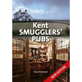 Kent Smugglers' Pubs (new edition) - Townsend, Terry