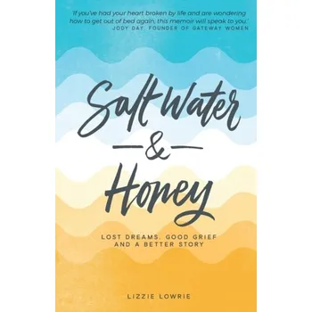 Salt Water and Honey - Lowrie, Lizzie
