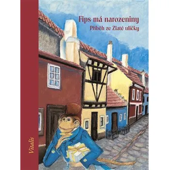 Pohádka Fips má narozeniny - Příběh ze Zlaté uličky