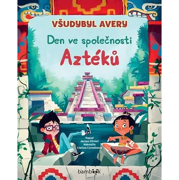 Všudybyl Avery - Den ve společnosti Aztéků