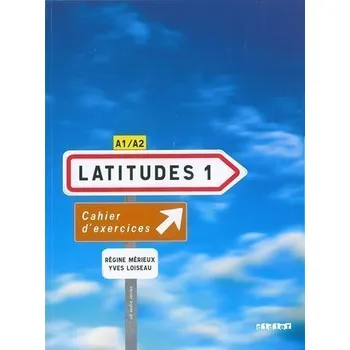Francouzský jazyk Latitudes 1 A1/A2: Cahier d'Exercices + CD-Audio (French Edition)