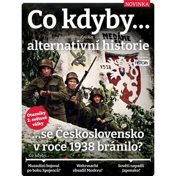 Co kdyby...se Československo v roce 1938 bránilo?