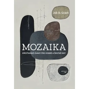 Mozaika křesťanské úvahy pro dobré i špatné dny