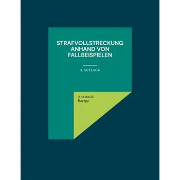 Strafvollstreckung anhand von Fallbeispielen - Baetge, Anastasia [DE] (2024, Brožovaná, BoD - Books on Demand)