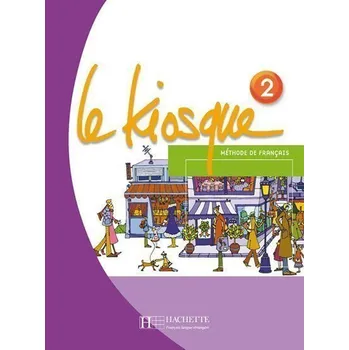 Cizí jazyk Le Kiosque 2 Livre de l'éleve