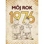 Môj rok 1976 - Alena Breuerová a kol.…