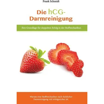 Die hcg Darmreinigung - Schmidt, Frank